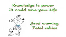Knowledge is power It could save your Life Good warning Fatal rabies 